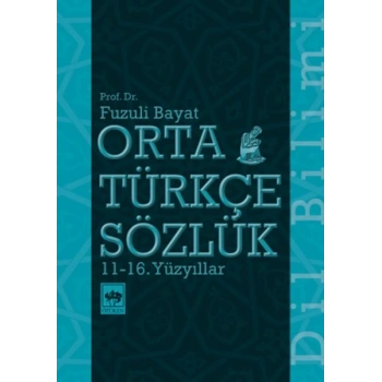 Orta Türkçe Sözlük 11-16. Yüzyıllar
