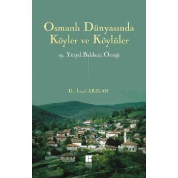Osmanlı Dünyasında Köyler ve Köylüler  19.Yüzyıl Balıkesir Örneği