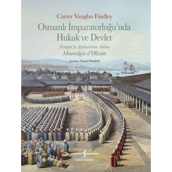 Osmanlı İmparatorluğu’nda Hukuk Ve Devlet,Avrupa’yı Aydınlatan Adam Mouradgea D’ohsson