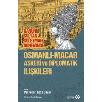 Osmanlı-Macar Askeri ve Diplomatik İlişkileri