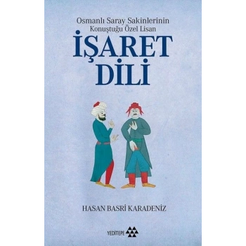 Osmanlı Saray Sakinlerinin Konuştuğu Özel Lisan İşaret Dili