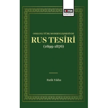 Osmanlı Türk Modernleşmesınde Rus Tesîrı (1699 1876)