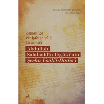 Osmanlıca Bir Hadis Usulü Tercümesi: Abdullah Salahaddin Uşşakinin Şerhu Usulil-Hadisi
