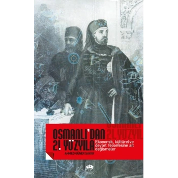 Osmanlı’dan 21. Yüzyıla Ekonomik, Kültürel Ve Devlet Felsefesine Ait Değişmeler