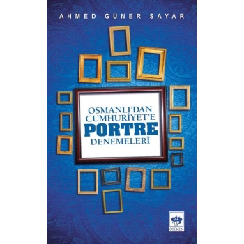 Osmanlı’dan Cumhuriyete Portre Denemeleri