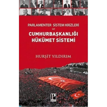 Parlamenter Sistem Krizleri ve Cumhurbaşkanlığı Hükümet Sistemi