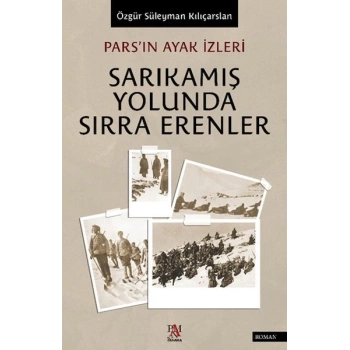Pars’ın Ayak İzleri  Sarıkamış Yolunda Sırra Erenler