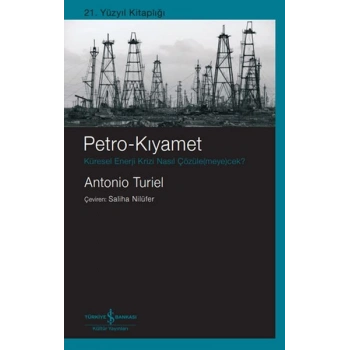 Petro-Kıyamet – Küresel Enerji Krizi Nasıl Çözüle(Meye)Cek?