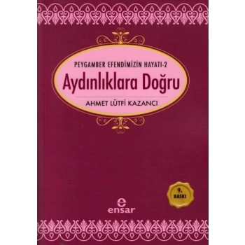 Peygamber Efendimizin Hayatı 2 - Aydınlıklara Doğru