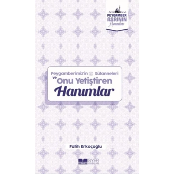 Peygamberimizin Süt Anneleri ve Onu Yetiştiren Hanımlar Peygamber Asrının Hanımları 10