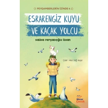 Peygamberlerin İzinde 4 - Esrarengiz Kuyu ve Kaçak Yolcu