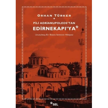 Pili Adrianupoleos’tan Edirnekapı’ya
