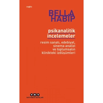 Psikanalitik İncelemeler Resim Sanatı Edebiyat Sinema Analizi ve Toplumsalın Klinikteki İzdüşümleri