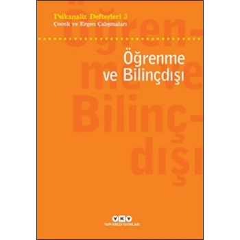 Psikanaliz Defterleri 3 - Çocuk ve Ergen Çalışmaları - Öğrenme ve Bilinçdışı