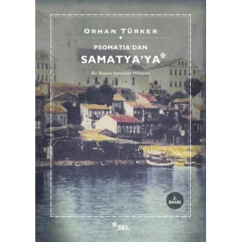 Psomatidan Samatyaya - Bir Bizans Semtinin Hikayesi