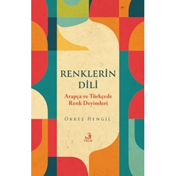 Renklerin Dili - Arapça ve Türkçede Renk Deyimleri