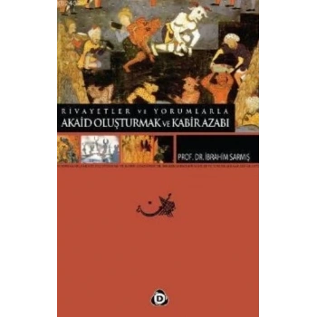 Rivayetler ve Yorumlarla Akaid Oluşturmak ve Kabir Azabı