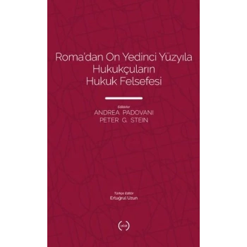 Roma’dan On Yedinci Yüzyıla Hukukçuların Hukuk Felsefesi