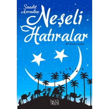 Saadet Asrından Neşeli Hatıralar