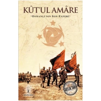 Saatlik Tarih - Kutul Amare (Osmanlının Son Zaferi)