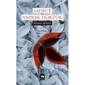 Sadece Yaprak Döktük