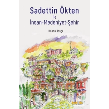 Sadettin Ökten ile İnsan-Medeniyet-Şehir