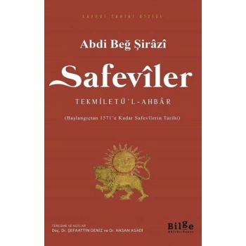 Safeviler Tekmiletü’l-Ahbar - Başlangıçtan 1571’e Kadar Safevilerin Tarihi