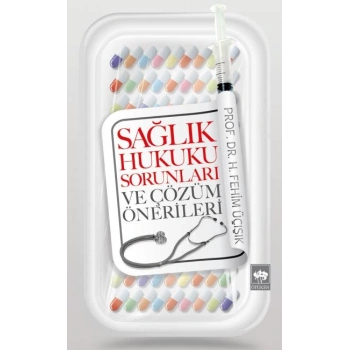 Sağlık Hukuku Sorunları ve Çözüm Önerileri