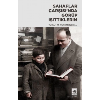 Sahaflar Çarşısı’nda Görüp İşittiklerim