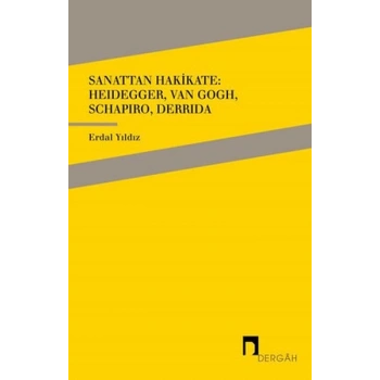 Sanattan Hakikate: Heidegger, Van Gogh, Schapiro, Derrida