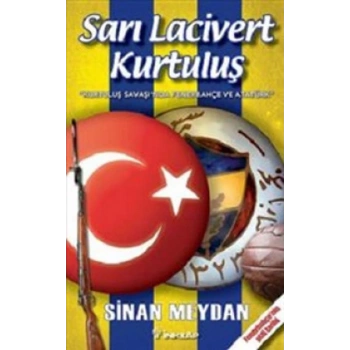Sarı Lacivert Kurtuluş  Kurtuluş Savaşında Fenerbahçe ve Atatürk