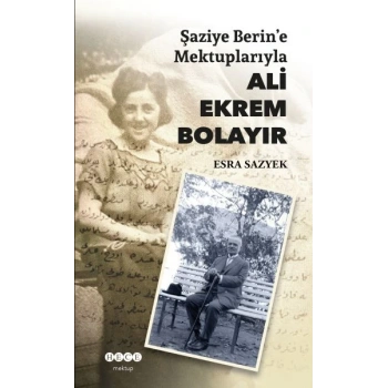 Şaziye Berine Mektuplarıyla Ali Ekrem Bolayır