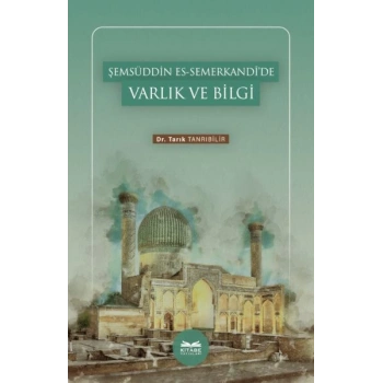 Şemsüddin es-Semerkandî’de Varlık ve Bilgi