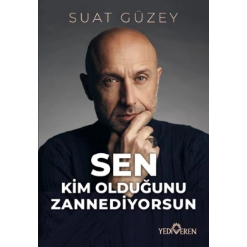 Sen Kim Olduğunu Zannediyorsun