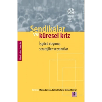 Sendikalar ve Küresel Kriz İşgücü Vizyonu, Stratejiler ve Yanıtlar