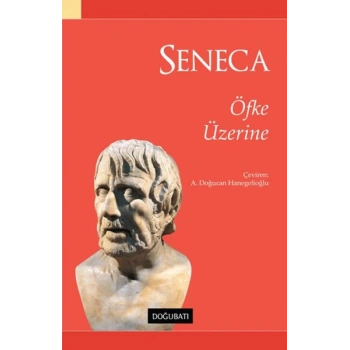 Seneca - Öfke Üzerine