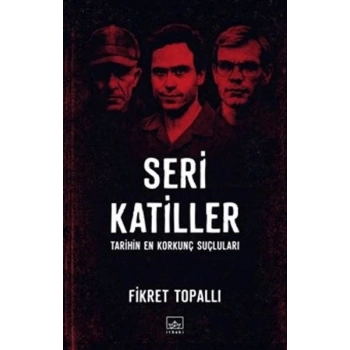 Seri Katiller: Tarihin En Korkunç Suçluları