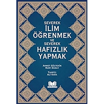 Severek İlim Öğrenmek ve Severek Hafızlık Yapmak