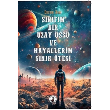 Sınıfım Bir Uzay Üssü Ve Hayallerim Sınır Ötesi