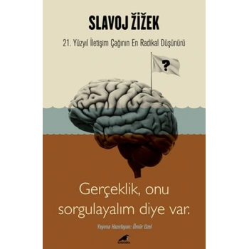 Slavoj Zizek - Gerçeklik, Biz Onu Sorgulayalım Diye Var