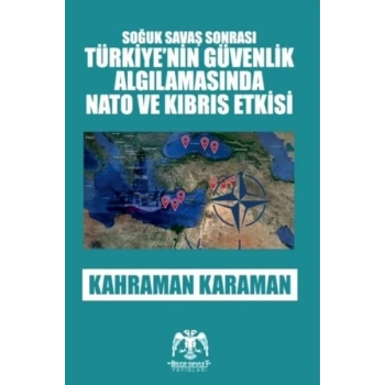 Soğuk Savaş Sonrası - Türkiyenin Güvenlik Algılamasında Nato ve Kıbrıs Etkisi