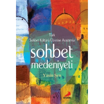 Sohbet Medeniyeti - Türk Sohbet Kültürü Üzerine Araştırma