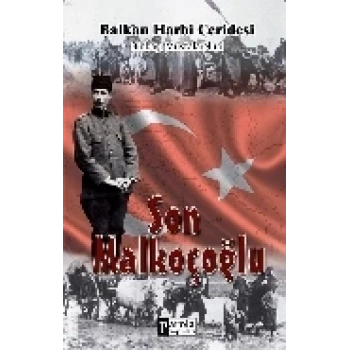 Son Malkoçoğlu  Balkan Harbi Ceridesi