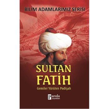 Sultan Fatih  Gemiler Yürüten Padişah