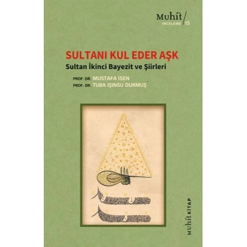 Sultanı Kul Eder Aşk - Sultan İkinci Bayezit ve Şiirleri