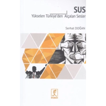 Sus - Yükselen Türkiyede Alçalan Sesler