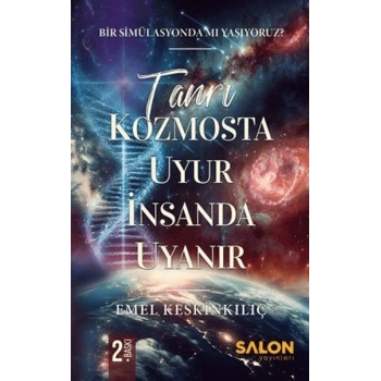 Tanrı Kozmosta Uyur İnsanda Uyanır Bir Simülasyonda Mı Yaşıyoruz?