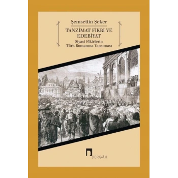 Tanzimat Fikri ve Edebiyat  Siyasi Fikirlerin Türk Romanına Yansıması