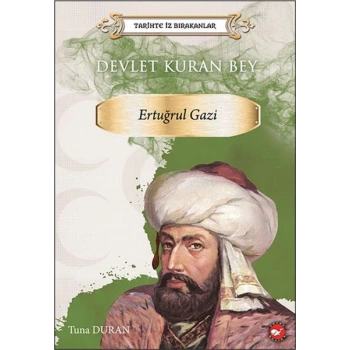 Tarihte İz Bırakanlar - Devlet Kuran Bey - Ertuğrul Gazi