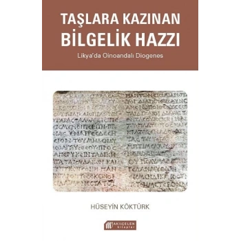 Taşlara Kazınan Bilgelik Hazzı – Likya’da Oinoandalı Diogenes